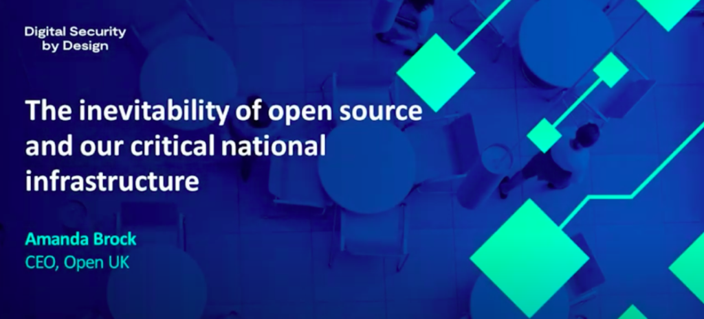 Secure Computing Systems’ Event presented by Digital Security by Design and Digital Catapult, Talk, “The inevitability of open source & our critical national infrastructure”, London